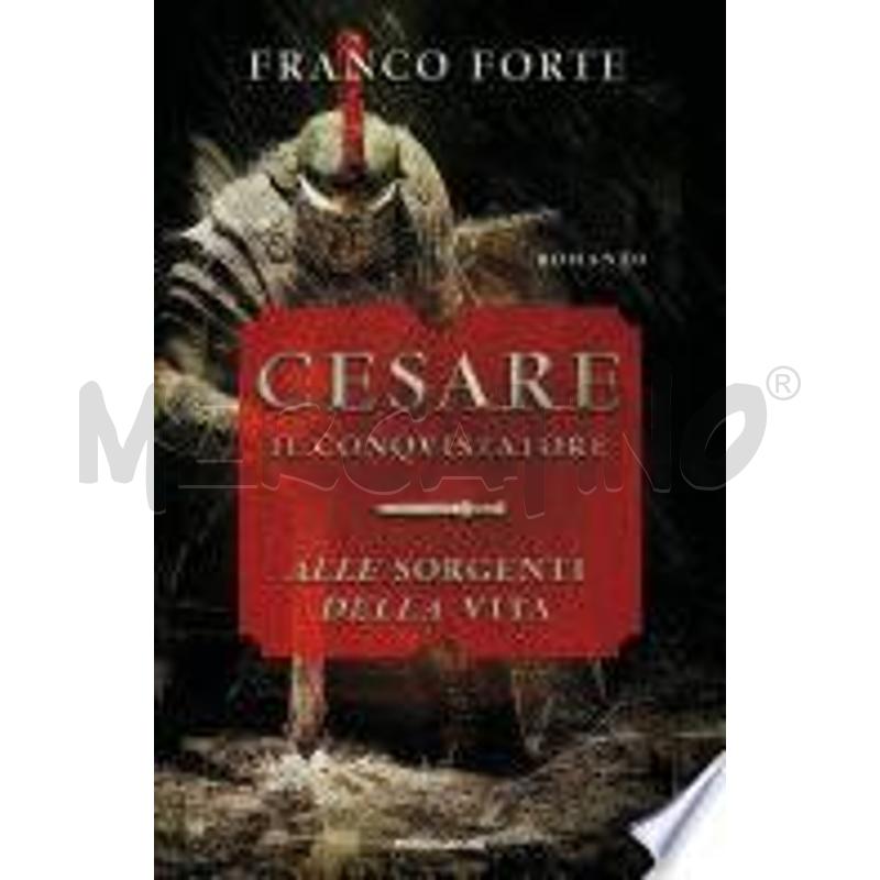 CESARE IL CONQUISTATORE. ALLE SORGENTI DELLA VITA | Mercatino dell'Usato San  benedetto del tronto 1