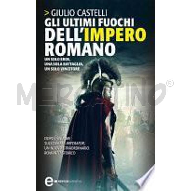GLI ULTIMI FUOCHI DELL'IMPERO ROMANO | Mercatino dell'Usato San  benedetto del tronto 1