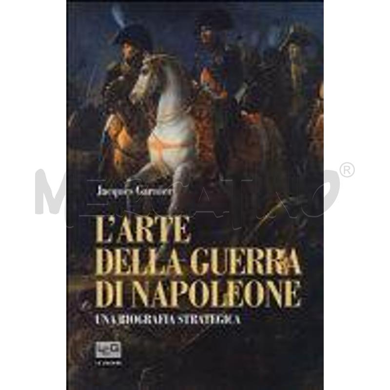 L'ARTE DELLA GUERRA DI NAPOLEONE. UNA BIOGRAFIA ST | Mercatino dell'Usato San  benedetto del tronto 1