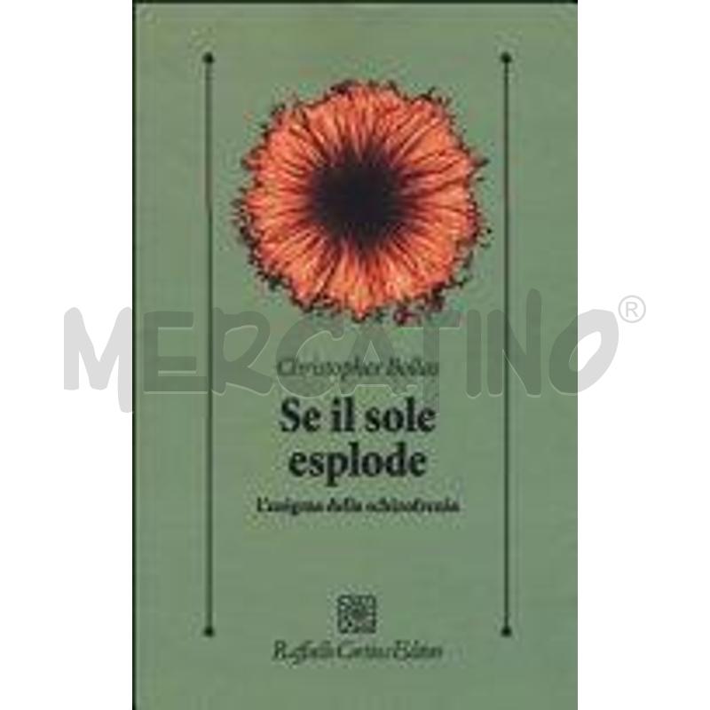 SE IL SOLE ESPLODE. L'ENIGMA DELLA SCHIZOFRENIA | Mercatino dell'Usato San  benedetto del tronto 1