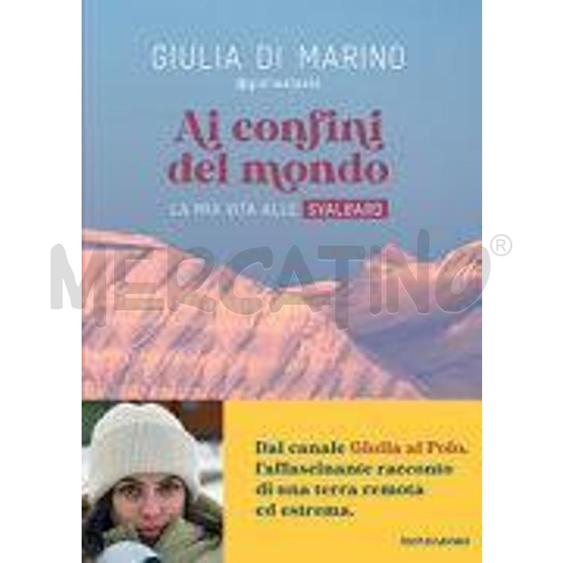 AI CONFINI DEL MONDO. LA MIA VITA ALLE SVALBARD | Mercatino dell'Usato Molfetta 1