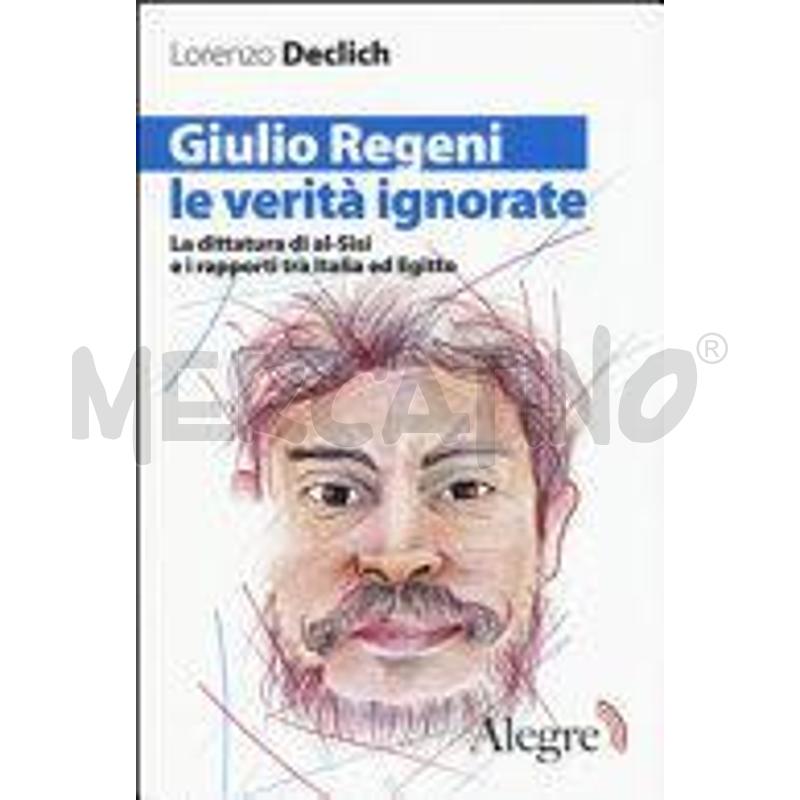 GIULIO REGENI, LE VERITÀ IGNORATE. LA DITTATURA DI | Mercatino dell'Usato Molfetta 1