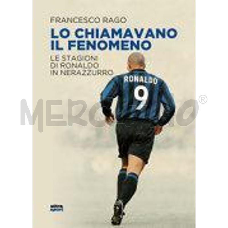 LO CHIAMAVANO IL FENOMENO. LE STAGIONI DI RONALDO  | Mercatino dell'Usato Molfetta 1