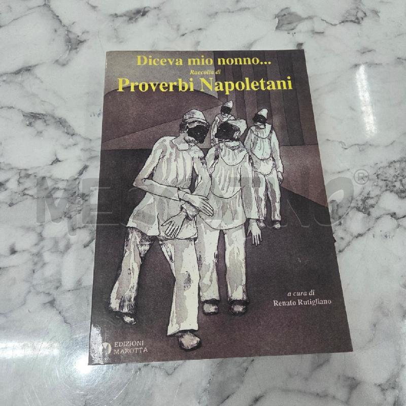 DICEVA MIO NONNO RACCOLTA DI PROVERBI NAPOLETANI | Mercatino dell'Usato Benevento 1