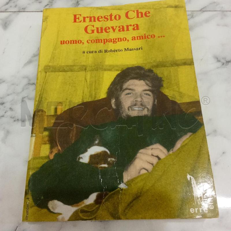 ERNESTO CHE GUEVARA UOMO COMPAGNO AMICO | Mercatino dell'Usato Benevento 1