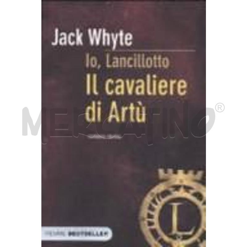 IL CAVALIERE DI ARTÙ. IO, LANCILLOTTO | Mercatino dell'Usato Benevento 1