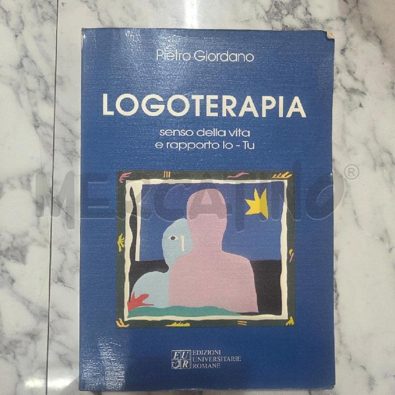 LOGOTERAPIA SENSO DELLA VITA E RAPPORTO IO-TU | Mercatino dell'Usato Benevento 1