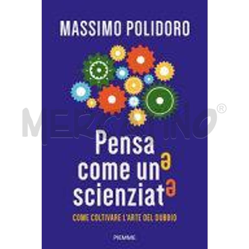 PENSA COME UNO SCIENZIATO. COME COLTIVARE L'ARTE D | Mercatino dell'Usato Benevento 1