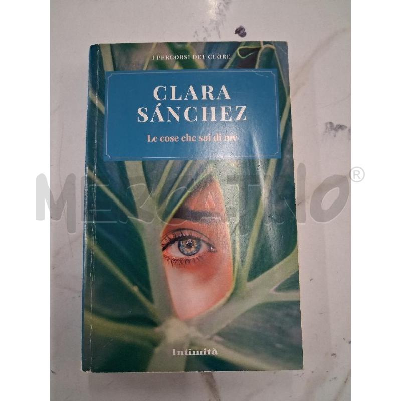 CLARA SANCHEZ LE COSE CHE NON SAI DI ME  | Mercatino dell'Usato San giorgio del sannio 1