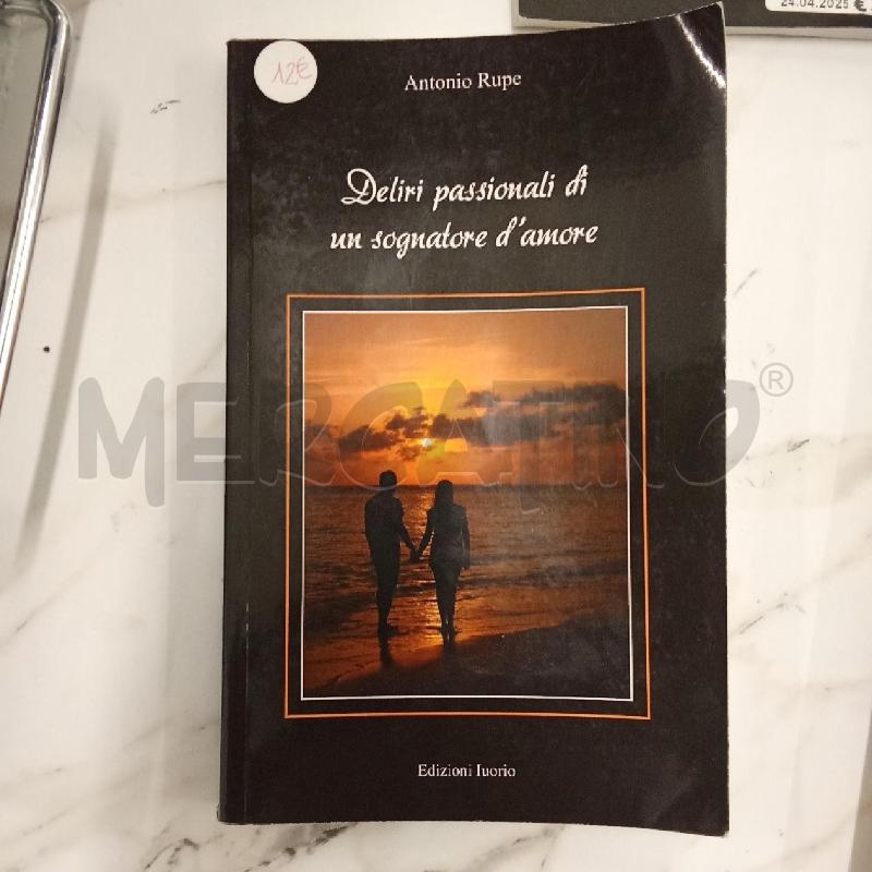 DELIRI PASSIONI DI UN SOGNATORE D'AMORE | Mercatino dell'Usato San giorgio del sannio 1