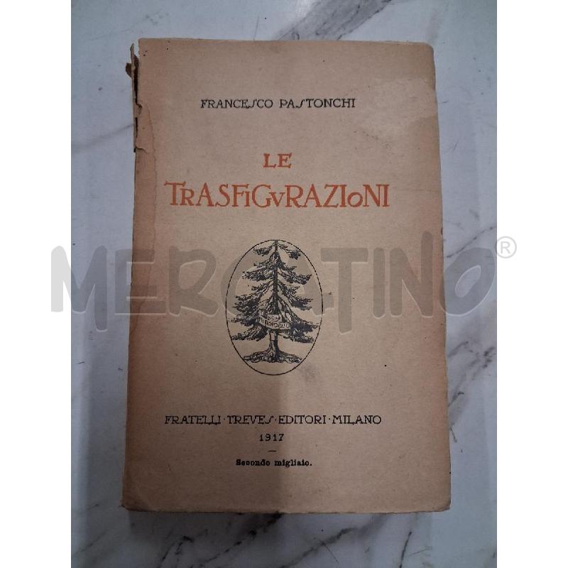 LE TRASFIGURAZIONI 1917 FRATELLI TRAVERS EDI MILANO | Mercatino dell'Usato San giorgio del sannio 1