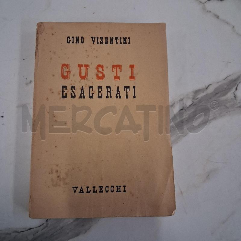 LIBRO GINO VISENTINI GUSTI ESAGERATI VALELCCHI  | Mercatino dell'Usato San giorgio del sannio 1