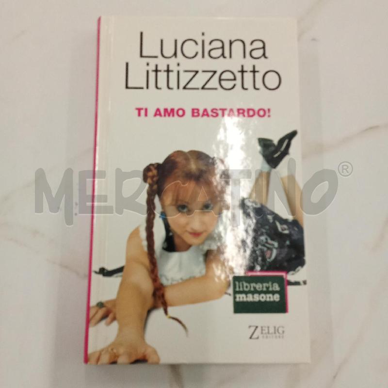 LITTIZZETTO TI AMO BASTARDO  | Mercatino dell'Usato San giorgio del sannio 1