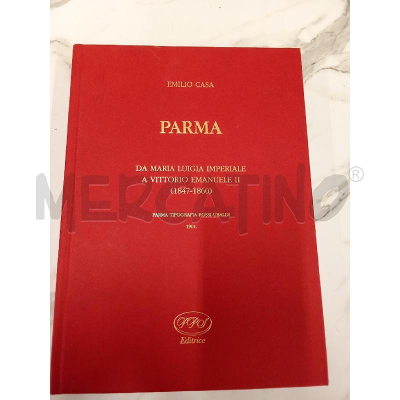 PARMA DA MARIA LUIGIA IMPERIALE A VITTORIO EMANUELE II  | Mercatino dell'Usato San giorgio del sannio 1