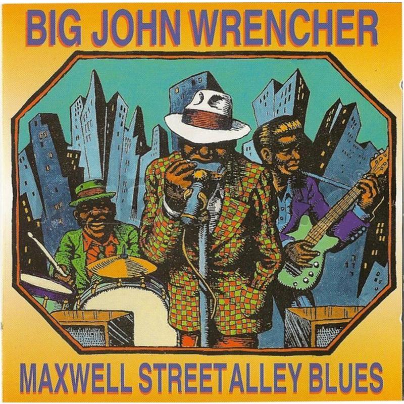 BIG JOHN WRENCHER - MAXWELL STREET ALLEY BLUES | Mercatino dell'Usato Bologna 1