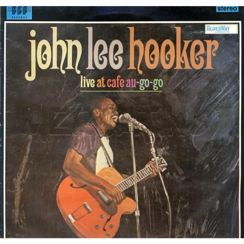 JOHN LEE HOOKER - LIVE AT CAFE AU-GO-GO | Mercatino dell'Usato Bologna 1