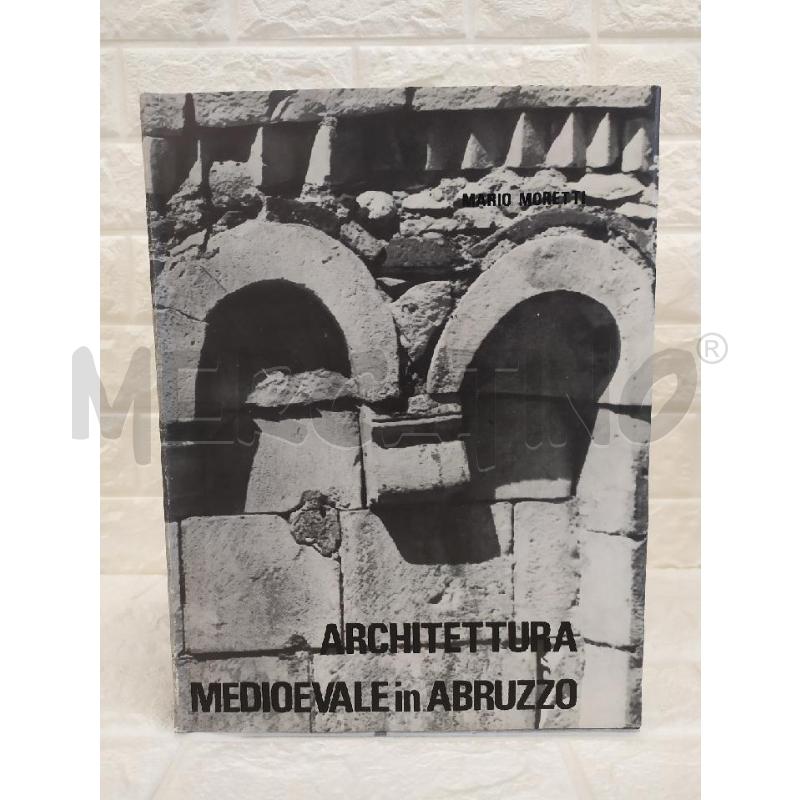  ARCHITETTURE  MEDIOEVALE IN ABBRUZZO MARIO MORETTI  | Mercatino dell'Usato Campobasso 1