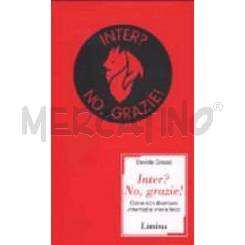 INTER? NO, GRAZIE! COME NON DIVENTARE INTERTRISTI  | Mercatino dell'Usato San giovanni teatino 1