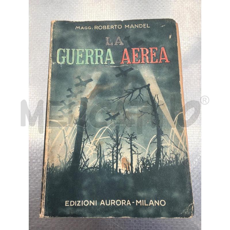LA GUERRA AEREA -1934 - MAGG.ROBERTO MANDEL | Mercatino dell'Usato San giovanni teatino 1