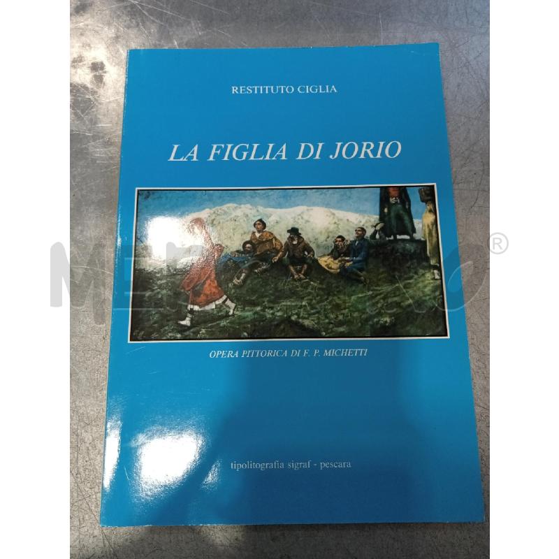 LIBRO LA FIGLIA DI JORIO RESTITUTO CIGLIA | Mercatino dell'Usato San giovanni teatino 1