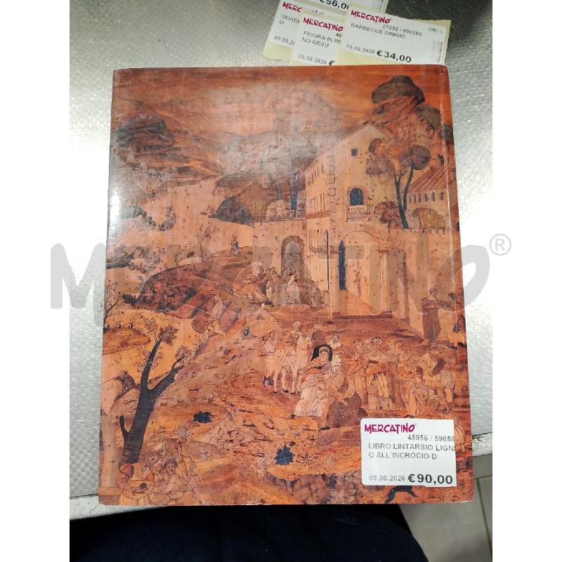 LIBRO LINTARSIO LIGNEO ALL'INCROCIO DELLE ARTI | Mercatino dell'Usato San giovanni teatino 2