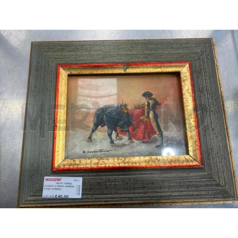QUADRO A FIRMA SARRANTONIO TORERO | Mercatino dell'Usato San giovanni teatino 1