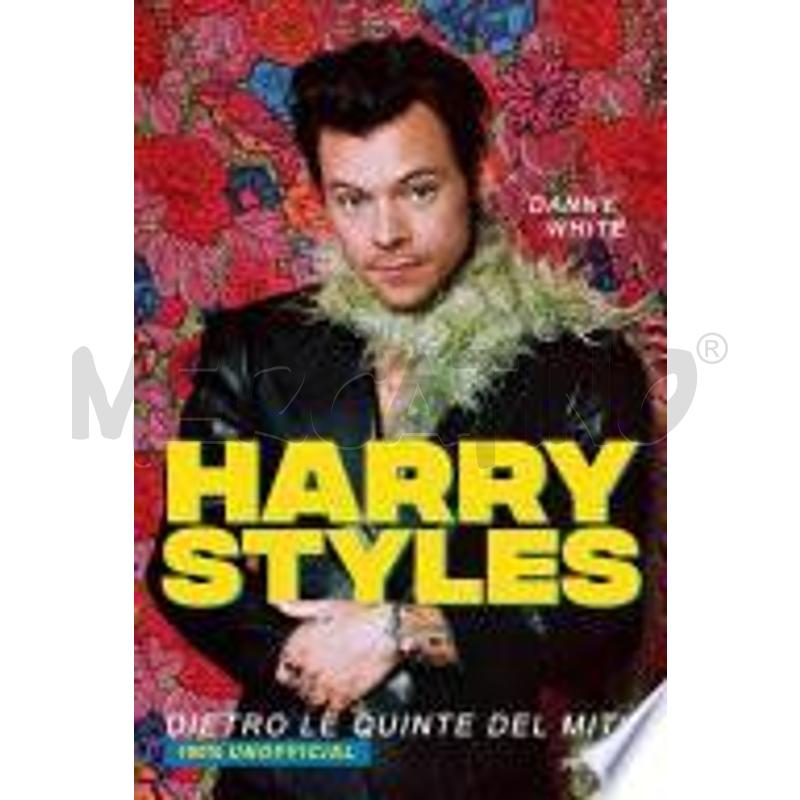 HARRY STYLES. DIETRO LE QUINTE DEL MITO. 100% UNOF | Mercatino dell'Usato Vinci - fraz. sovigliana 1
