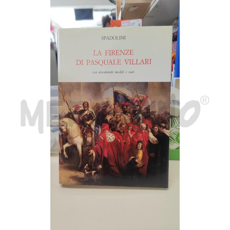LA FIRENZE DI PASQUALE VILLARI - G. SPADOLINI | Mercatino dell'Usato Vinci - fraz. sovigliana 1