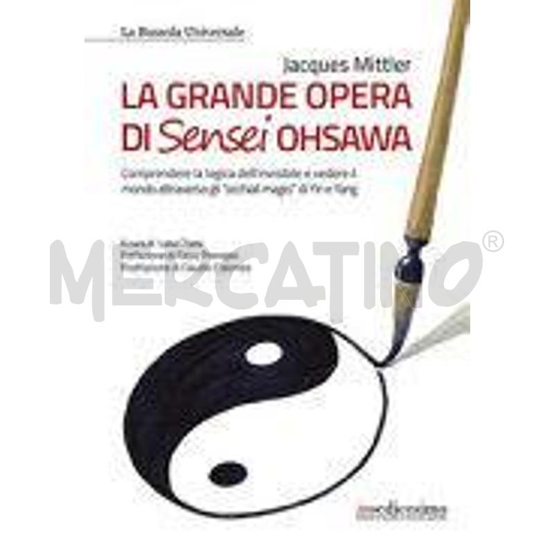 LA GRANDE OPERA DI SENSEI OHSAWA. COMPRENDERE LA L | Mercatino dell'Usato Genova sampierdarena 1