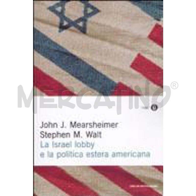 LA ISRAEL LOBBY E LA POLITICA ESTERA AMERICANA | Mercatino dell'Usato Lecce 1