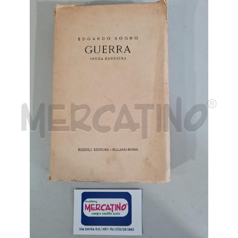 GUERRA SENZA BANDIERA E. SOGNO RIZZOLI 1950 - LIBRO | Mercatino dell'Usato Modena 1
