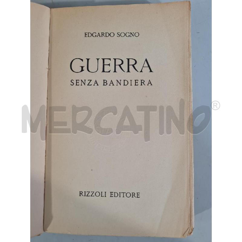 GUERRA SENZA BANDIERA E. SOGNO RIZZOLI 1950 - LIBRO | Mercatino dell'Usato Modena 2