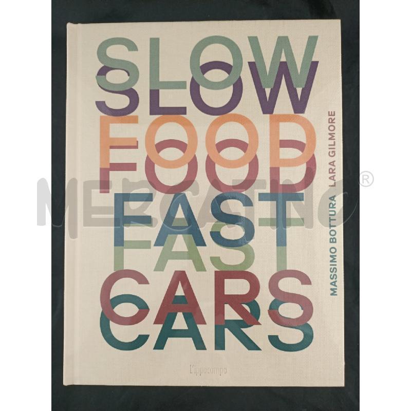 SLOW FOOD FAST CARS M. BOTTURA - LIBRO SIGILLATO | Mercatino dell'Usato Modena 1