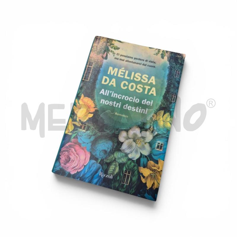 ALL'INCROCIO DEI NOSTRI DESTINI - MELISSA DA COSTA (LIBRO) | Mercatino dell'Usato Carrara 1