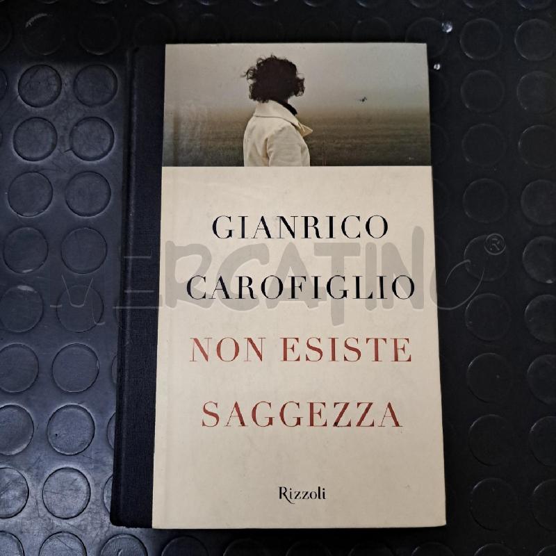 GIANRICO CAROFIGLIO - NON ESISTE SAGGEZZA  | Mercatino dell'Usato Ottaviano 1