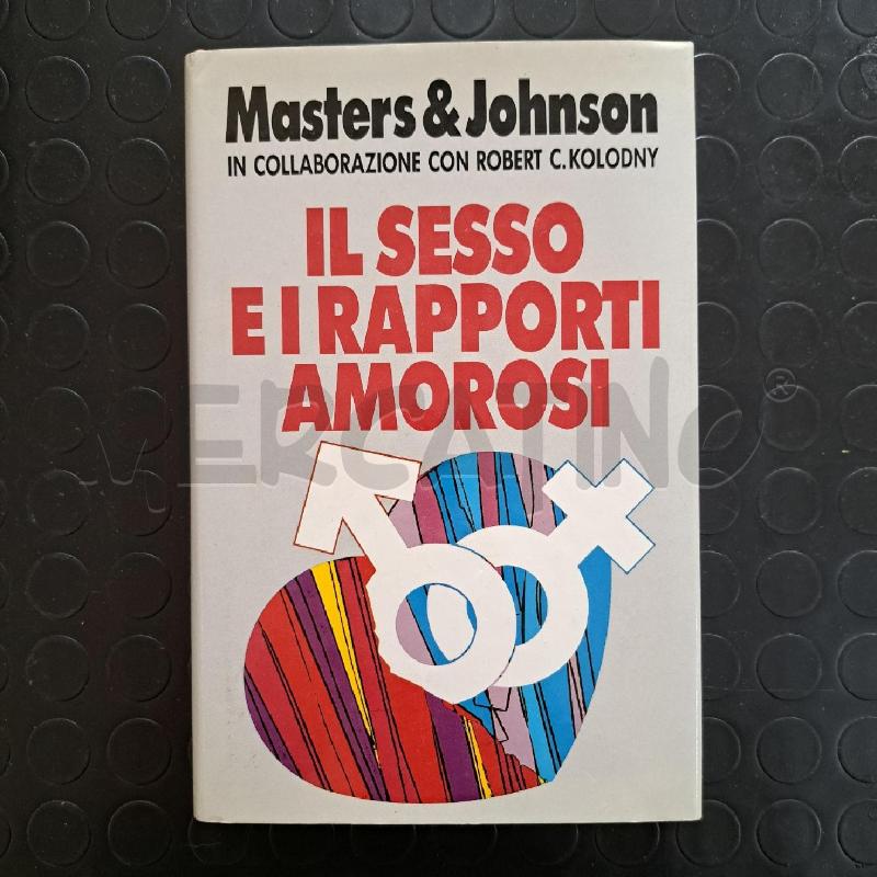 MASTERS & JOHNSON - IL SESSO E I RAPPORTI AMOROSI  | Mercatino dell'Usato Ottaviano 1