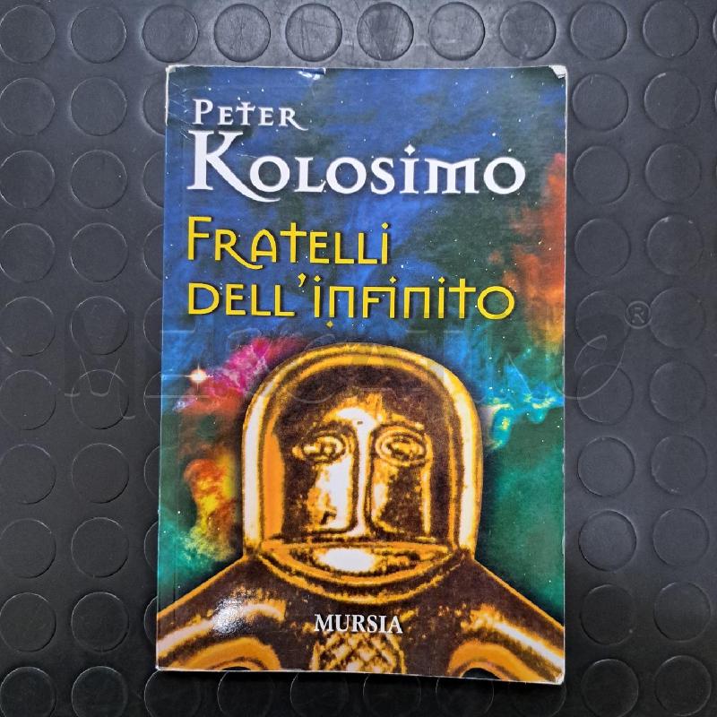 PETER KOLOSIMO - FRATELLI DELL'INFINITO  | Mercatino dell'Usato Ottaviano 1