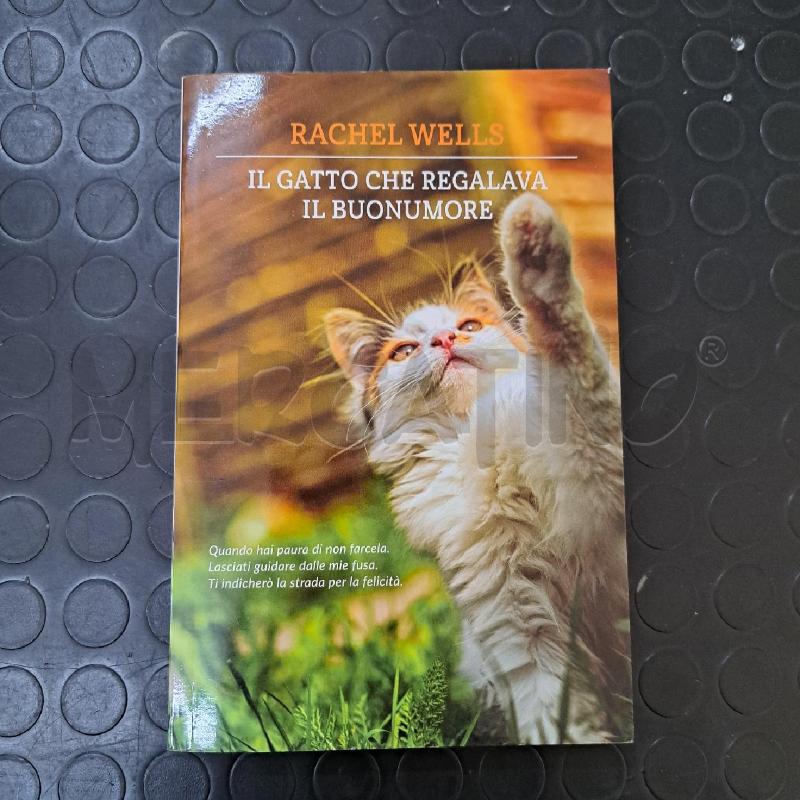 RACHEL WELLS - IL GATTO CHE REGALAVA IL BUONUMORE  | Mercatino dell'Usato Ottaviano 1