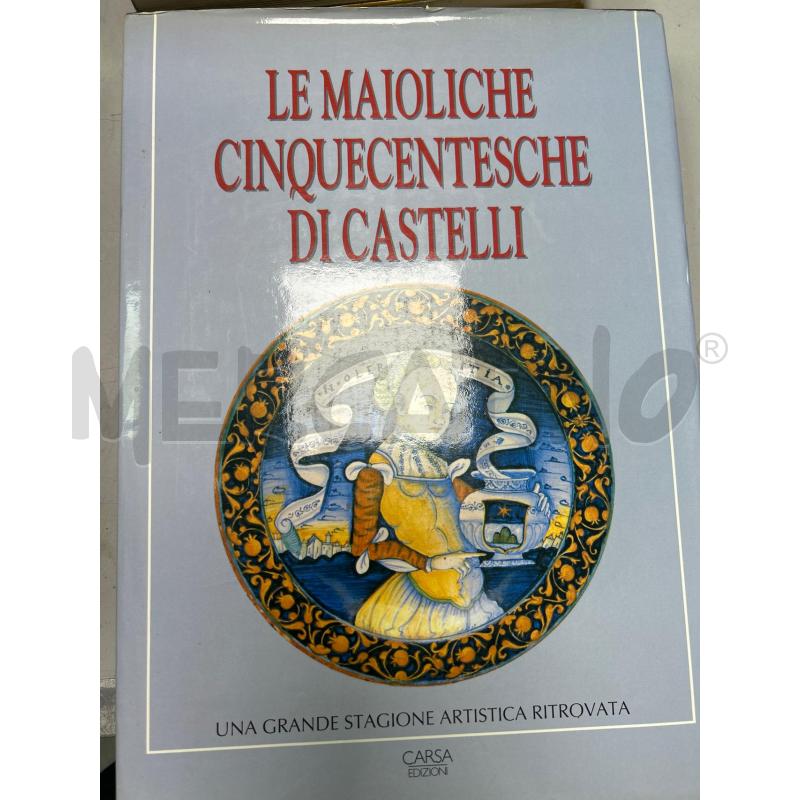 LIBRO LE MAIOLICHE DI CASTELLI CINQUECENTESCHE | Mercatino dell'Usato Montesilvano 1
