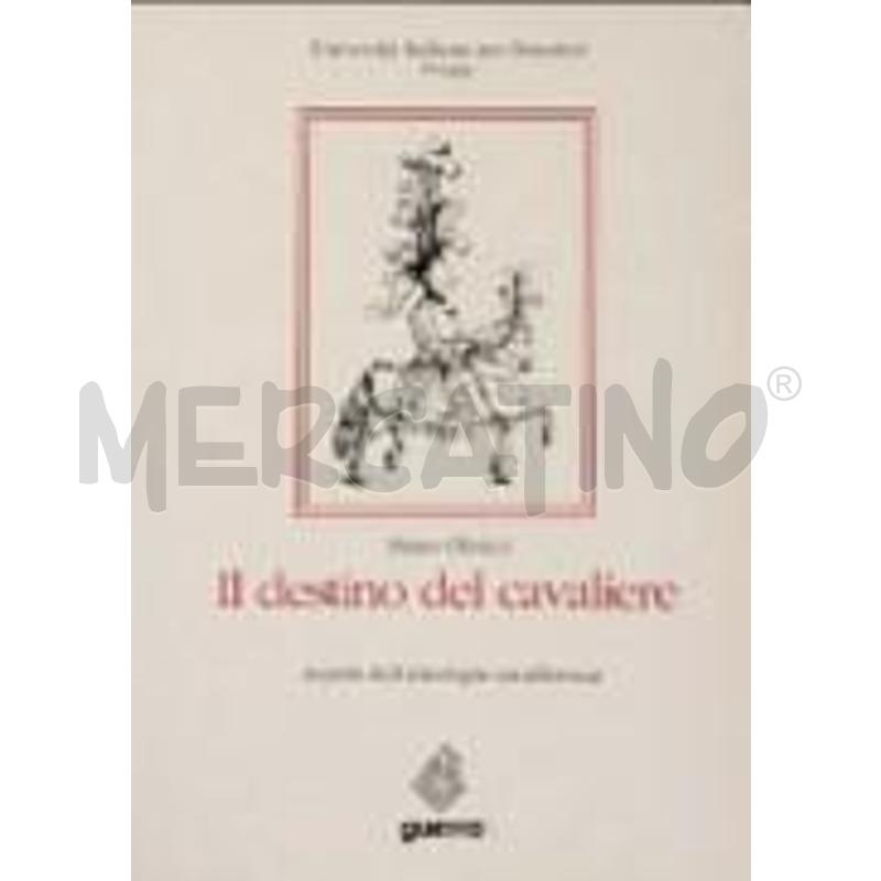 IL DESTINO DEL CAVALIERE. ASPETTI DELL'IDEOLOGIA C | Mercatino dell'Usato Perugia 1