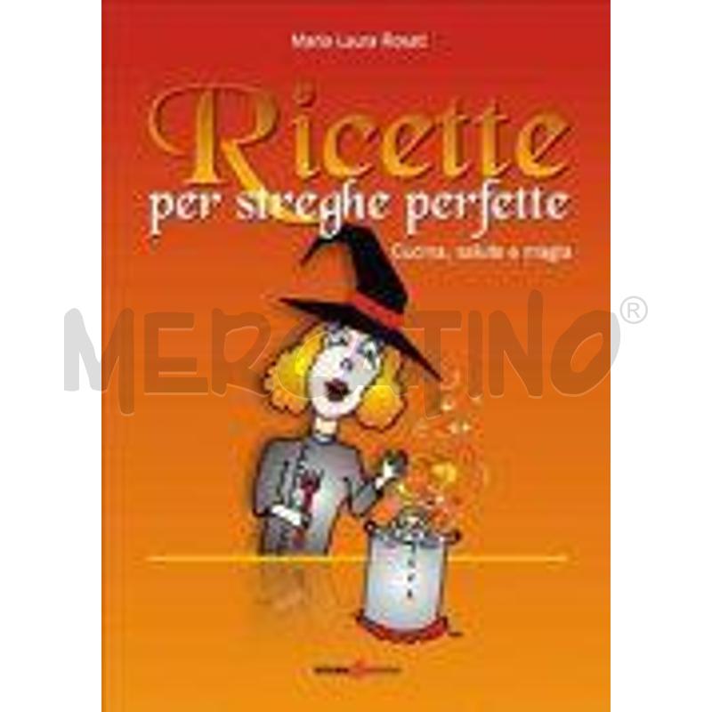 RICETTE PER STRGHE PERFETTE. CUCINA, SALUTE E MAGI | Mercatino dell'Usato Perugia 1