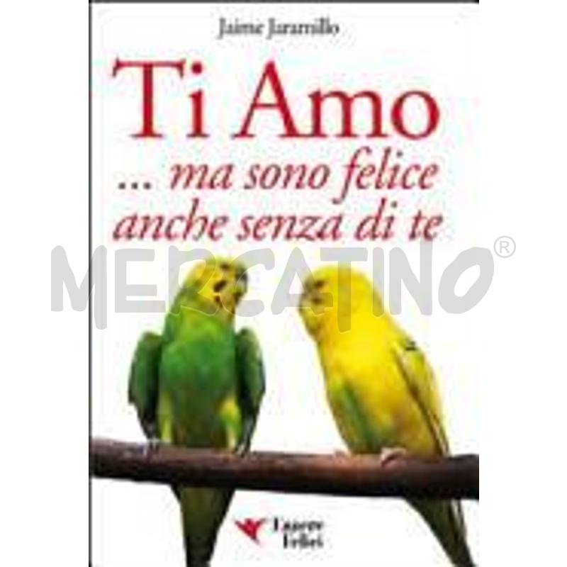 TI AMO... MA SONO FELICE ANCHE SENZA DI TE | Mercatino dell'Usato Perugia 1