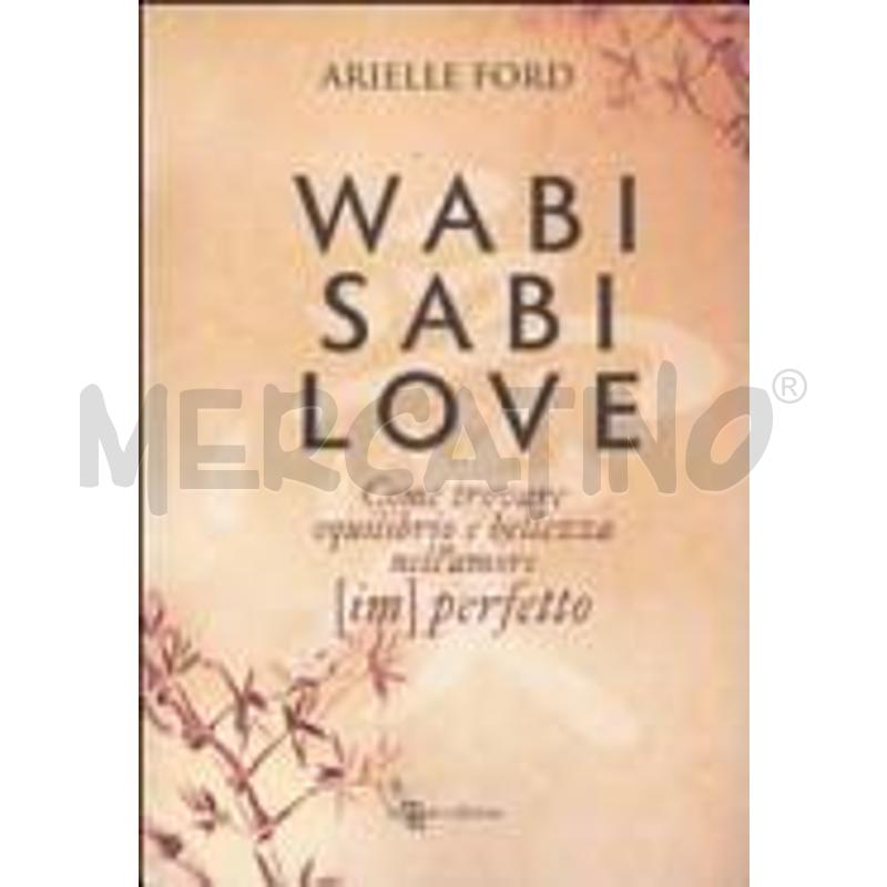 WABI SABI LOVE. COME TROVARE EQUILIBRIO E BELLEZZA | Mercatino dell'Usato Perugia 1