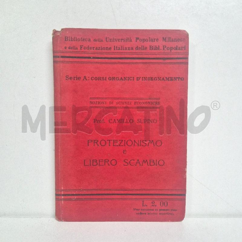 LIBRO PROTEZIONISMO E LIBERO SCAMBIO DI CAMILLO SUPINO | Mercatino dell'Usato Cervia 1