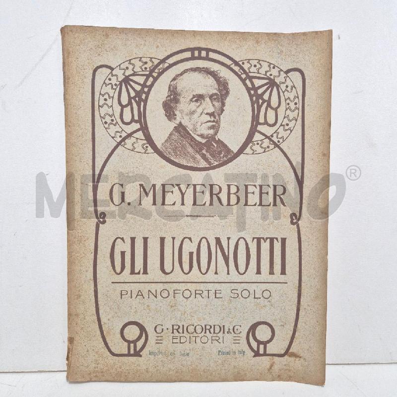 SPARTITO GLI UGONOTTI PIANOFORTE SOLO MEYERBEER PIA | Mercatino dell'Usato Cervia 1