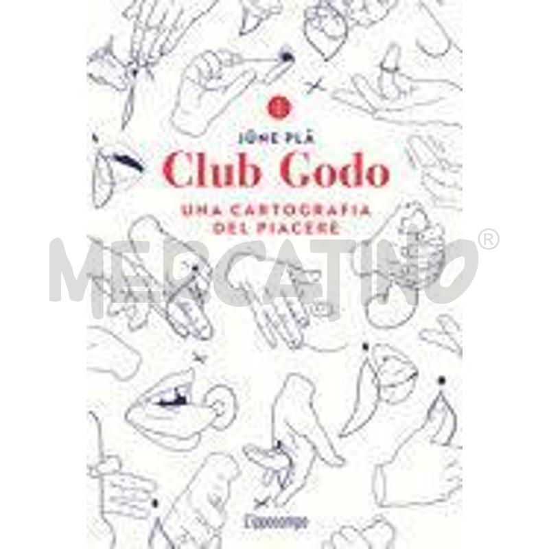 CLUB GODO. UNA CARTOGRAFIA DEL PIACERE | Mercatino dell'Usato Faenza 1