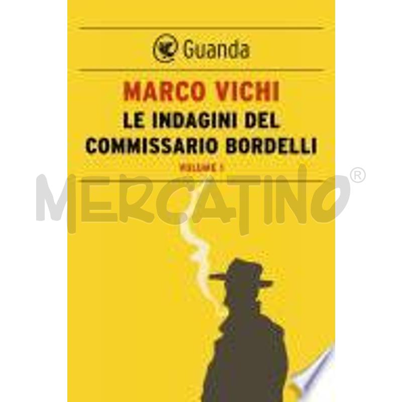 LE INDAGINI DEL COMMISSARIO BORDELLI. VOLUME I | Mercatino dell'Usato Faenza 1