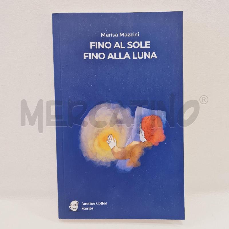 FINO AL SOLE FINO ALLA LUNA MARISA MAZZINI | Mercatino dell'Usato Cesenatico 1