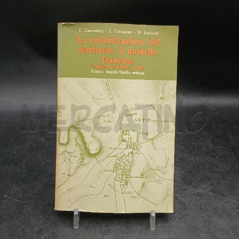 C. CANESTRARI LA COLONIZZAZIONE DEL TERRITORIO: IL MODELLO FRANCESE | Mercatino dell'Usato Roma garbatella 1