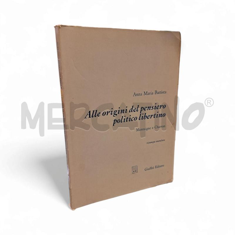 BATTISTA - ALLE ORIGINI DEL PENSIERO POLITICO LIBERTINO | Mercatino dell'Usato Roma appia 1